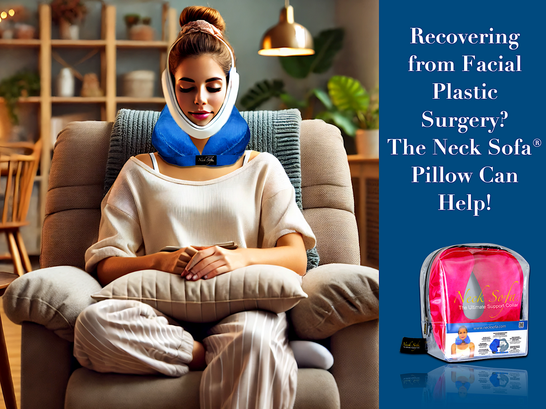Recovering from Facial Plastic Surgery. The Neck Sofa® Pillow Can Help