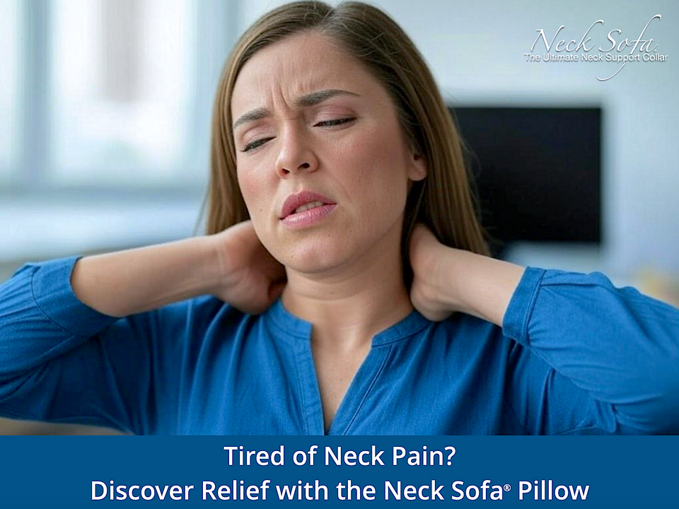 Tired of Neck Pain? Discover Relief with the Neck Sofa® Pillow